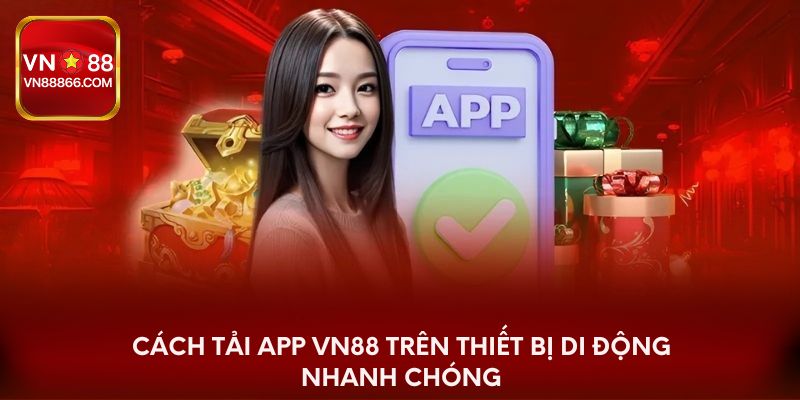 Cách tải app VN88 trên thiết bị di động nhanh chóng