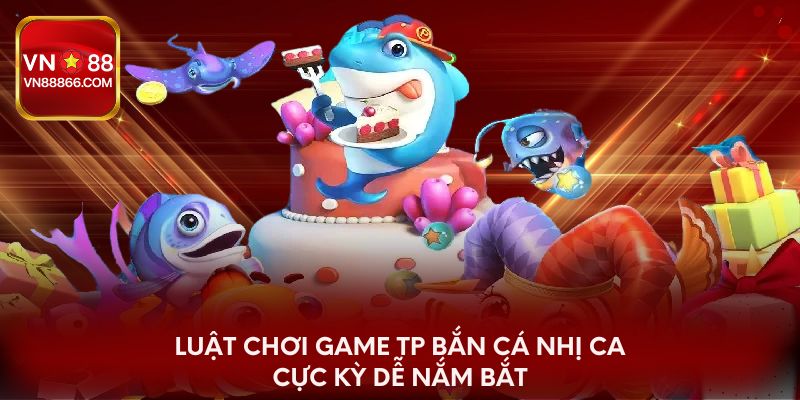 Luật chơi game TP bắn cá nhị ca cực kỳ dễ nắm bắt